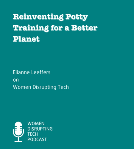 Go Potty - Women Disrupting Tech - Reinventing Potty Training for a Better Planet with Elianne Leeffers _ Episode 22 on Women Disrupting Tech